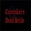 Caretaker's Dead Bride 