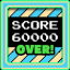 SCORE 60000 Over