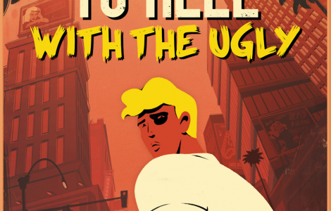 To Hell With The Ugly