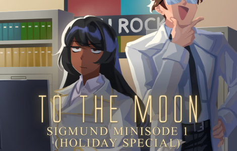 To the Moon: Sigmund Minisode 1 (Holiday Special)