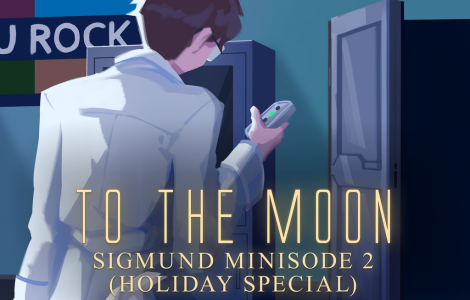 To the Moon: Sigmund Minisode 2 (Holiday Special)